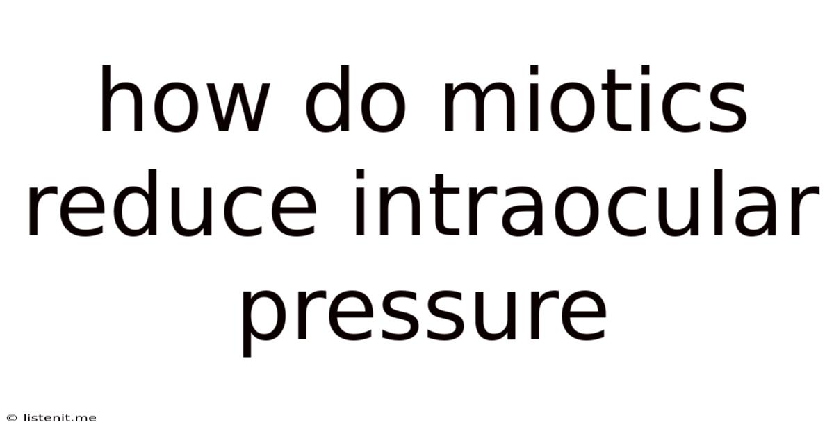 How Do Miotics Reduce Intraocular Pressure