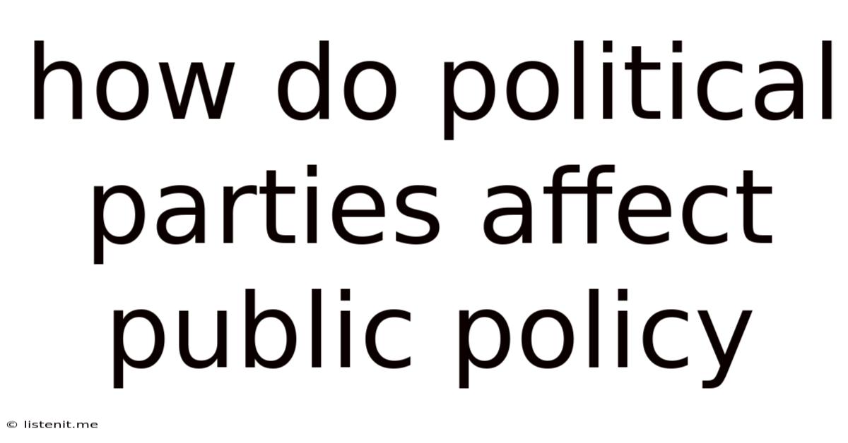 How Do Political Parties Affect Public Policy