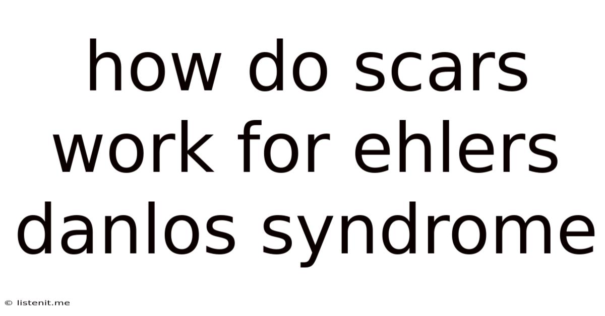 How Do Scars Work For Ehlers Danlos Syndrome