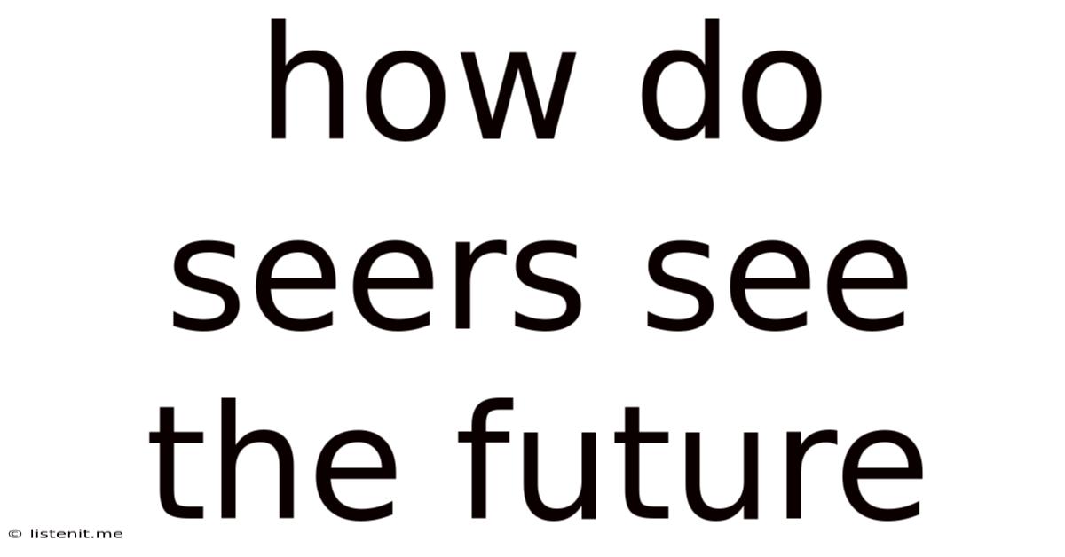 How Do Seers See The Future