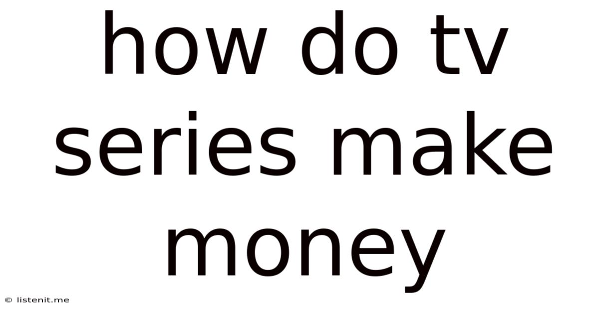 How Do Tv Series Make Money