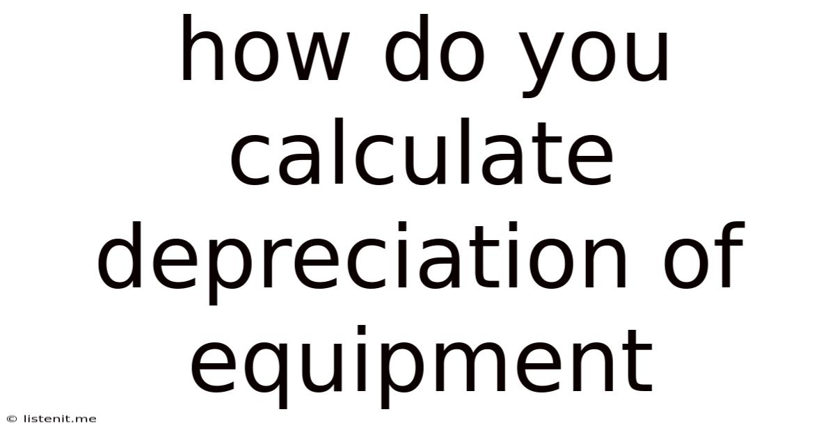 How Do You Calculate Depreciation Of Equipment