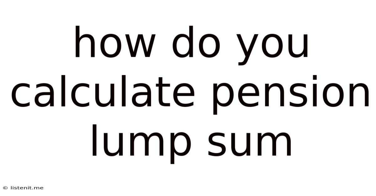 How Do You Calculate Pension Lump Sum
