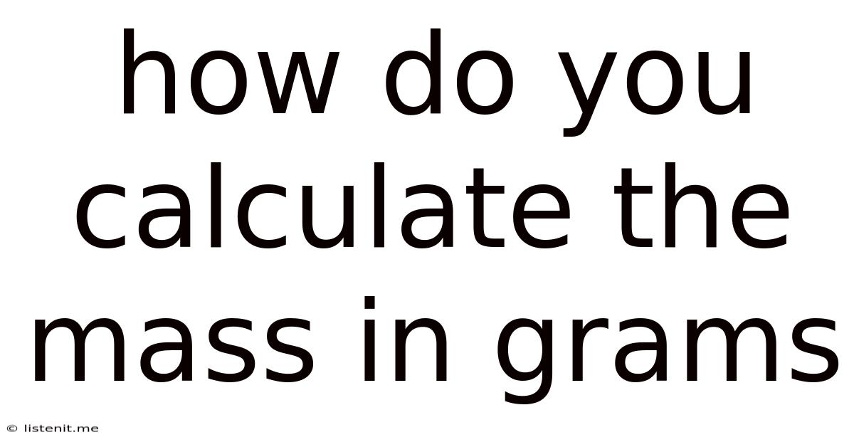 How Do You Calculate The Mass In Grams