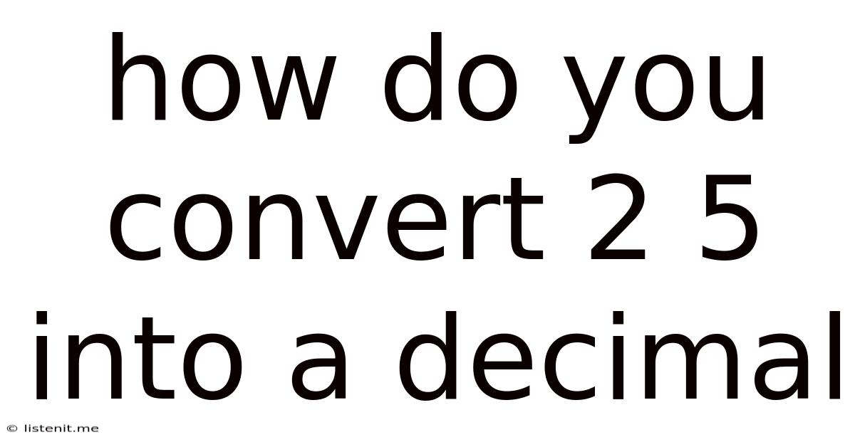 How Do You Convert 2 5 Into A Decimal