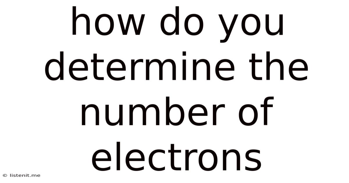 How Do You Determine The Number Of Electrons