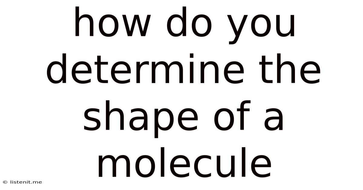 How Do You Determine The Shape Of A Molecule