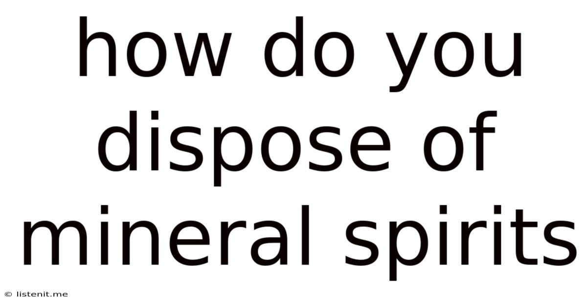 How Do You Dispose Of Mineral Spirits
