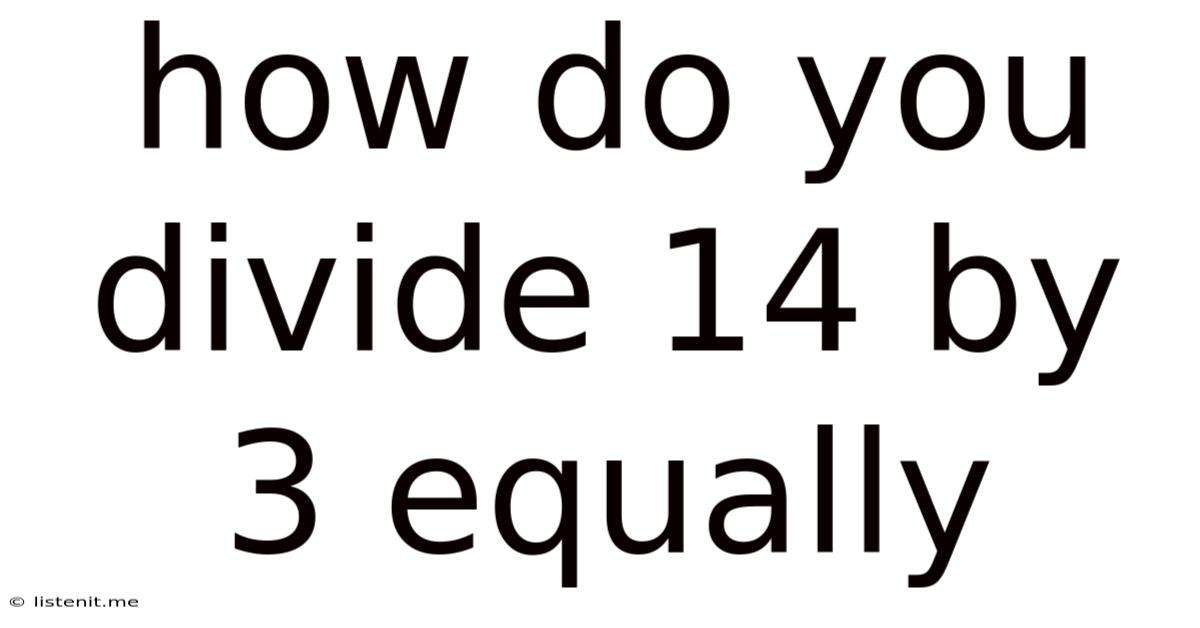 How Do You Divide 14 By 3 Equally