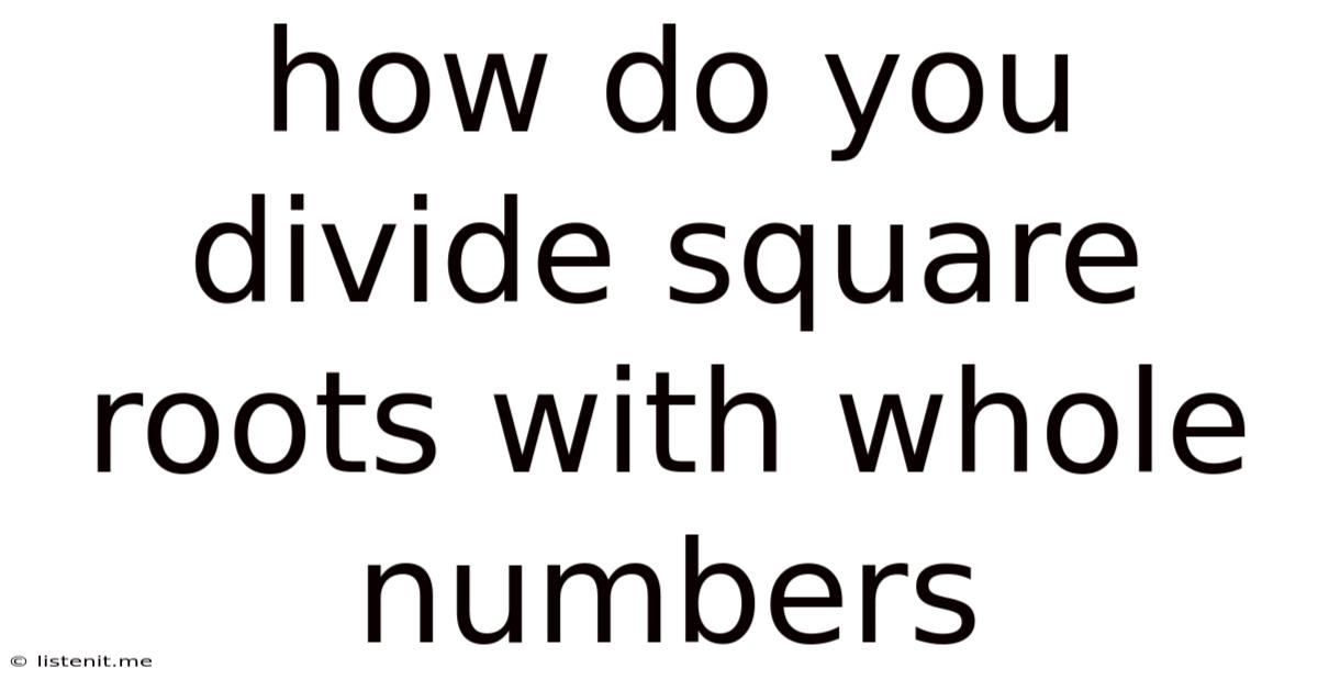 How Do You Divide Square Roots With Whole Numbers
