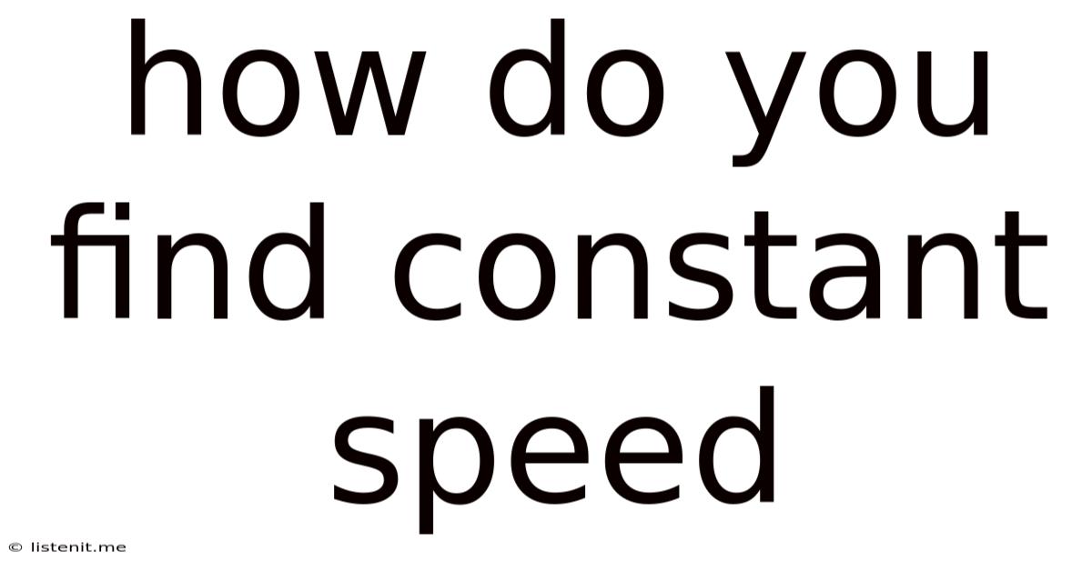 How Do You Find Constant Speed