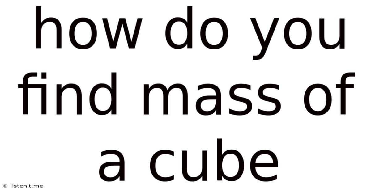 How Do You Find Mass Of A Cube
