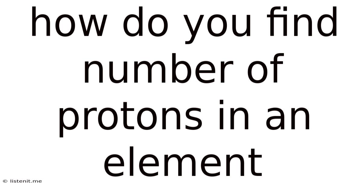 How Do You Find Number Of Protons In An Element