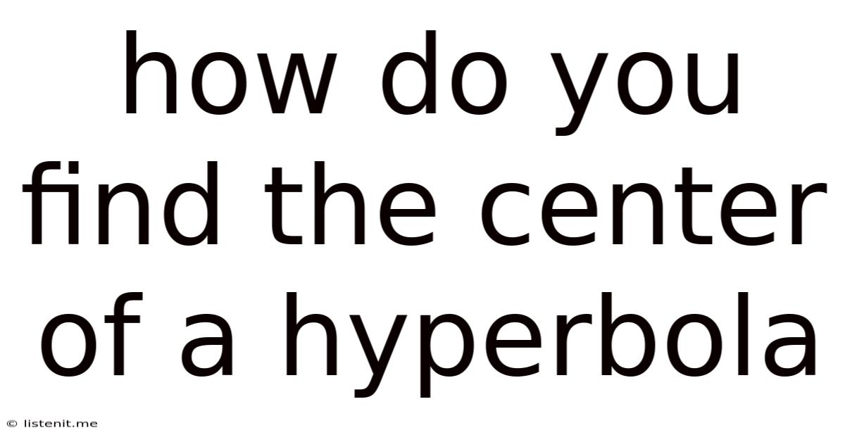 How Do You Find The Center Of A Hyperbola