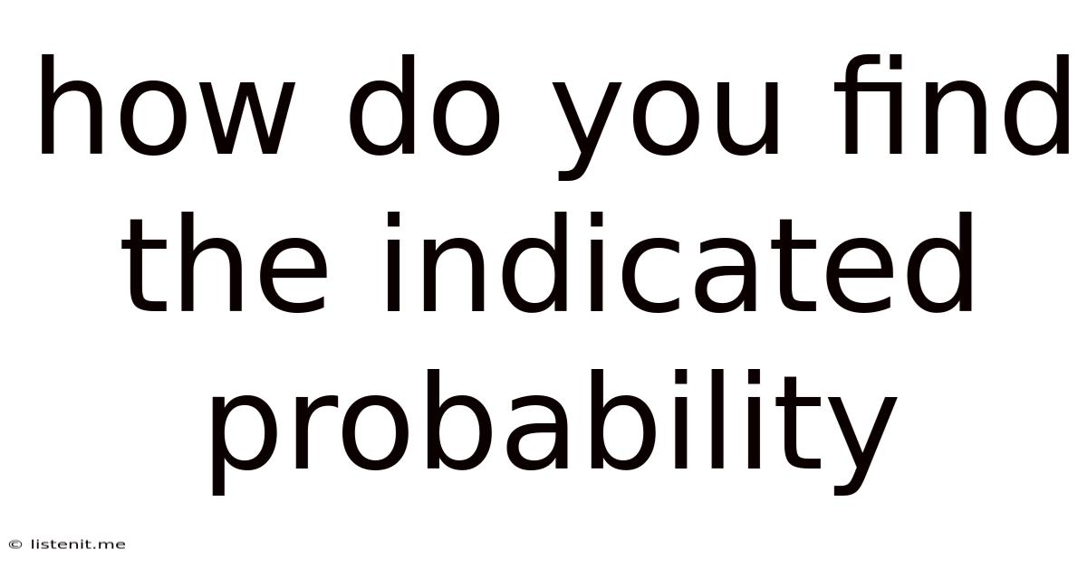 How Do You Find The Indicated Probability