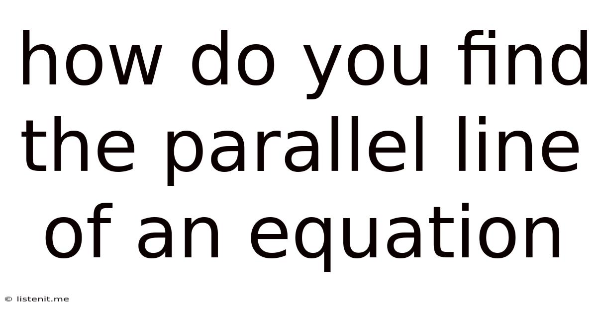 How Do You Find The Parallel Line Of An Equation