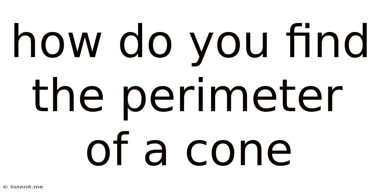 How Do You Find The Perimeter Of A Cone