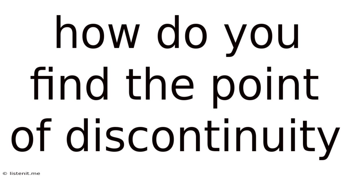 How Do You Find The Point Of Discontinuity