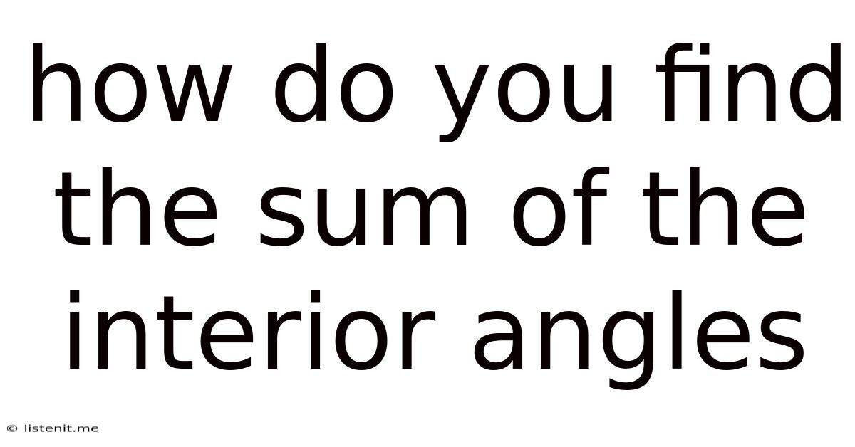 How Do You Find The Sum Of The Interior Angles
