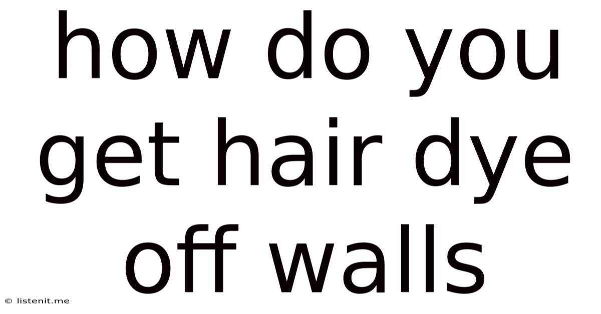 How Do You Get Hair Dye Off Walls
