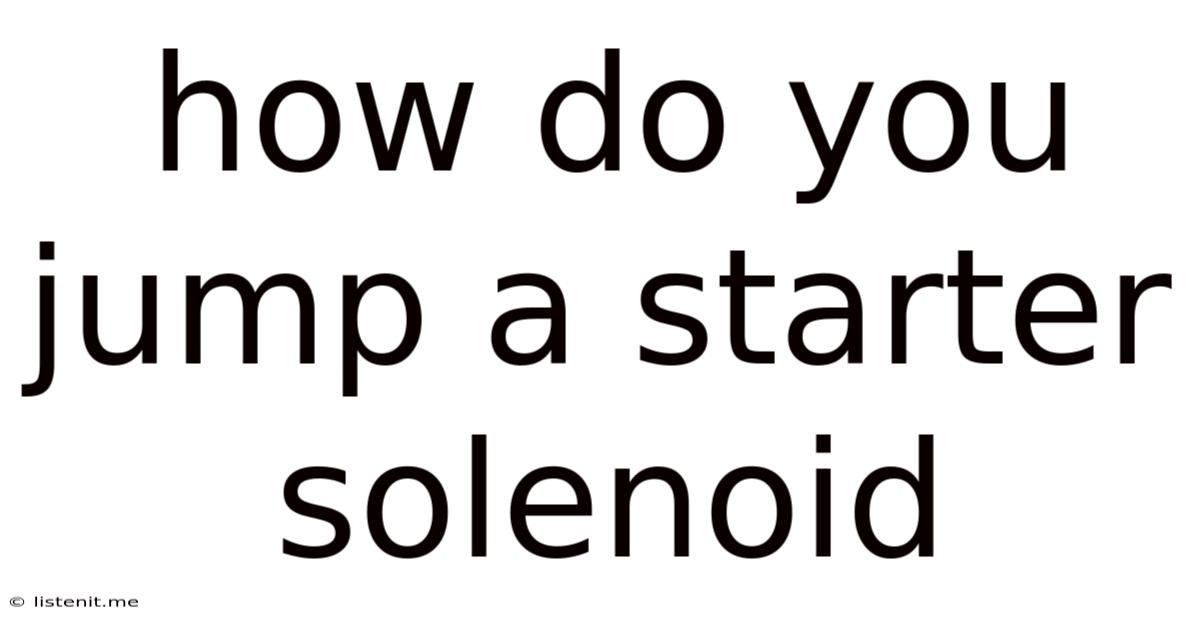 How Do You Jump A Starter Solenoid