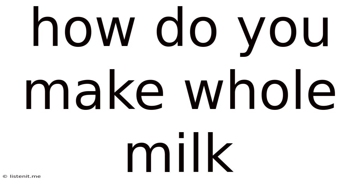How Do You Make Whole Milk