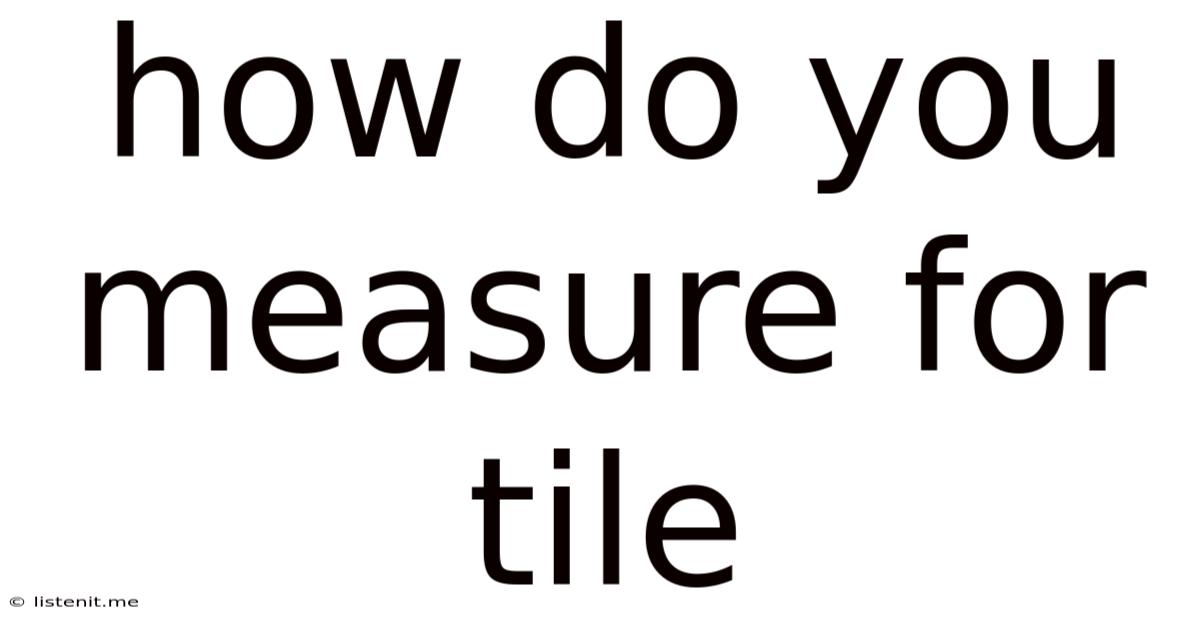 How Do You Measure For Tile