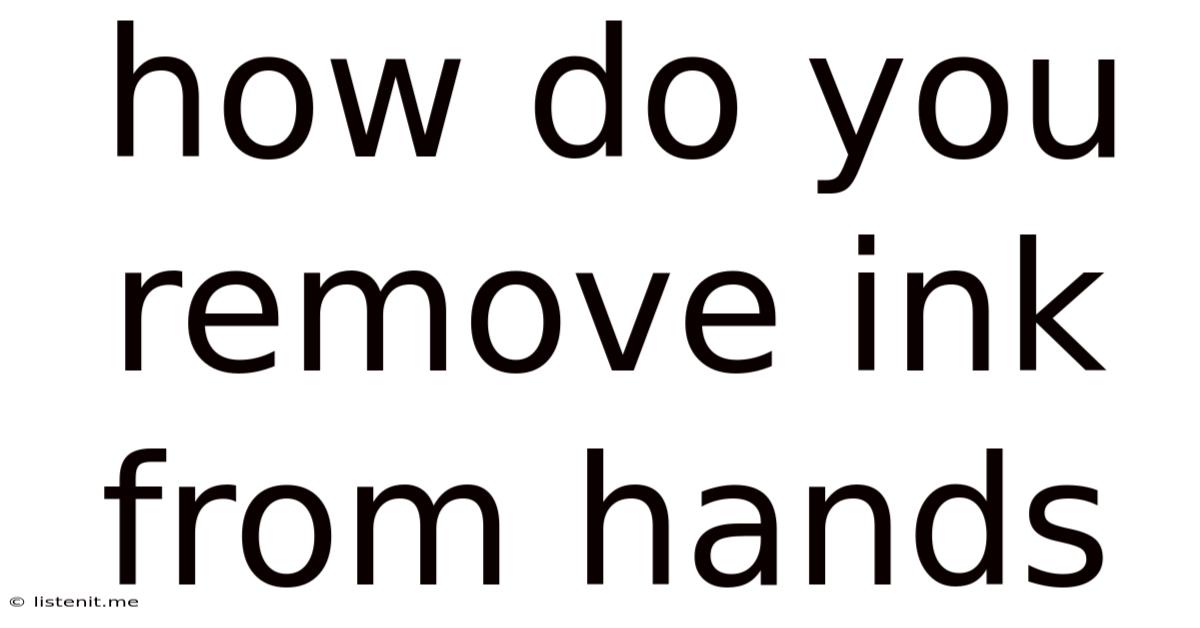 How Do You Remove Ink From Hands