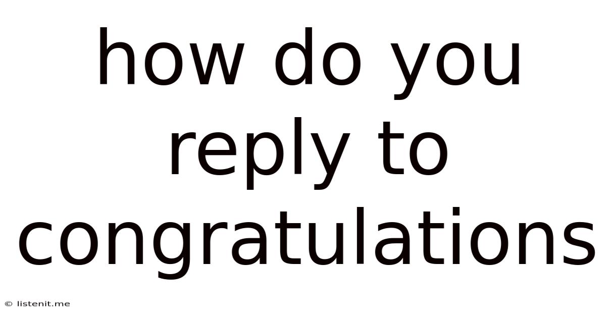How Do You Reply To Congratulations