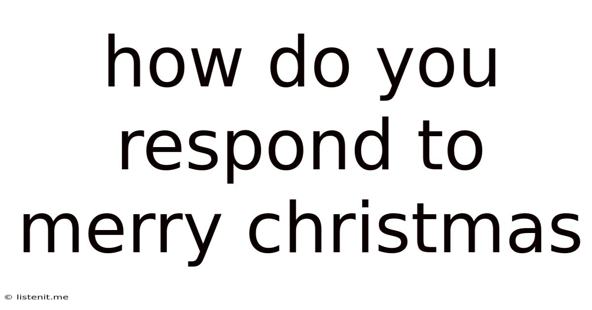 How Do You Respond To Merry Christmas