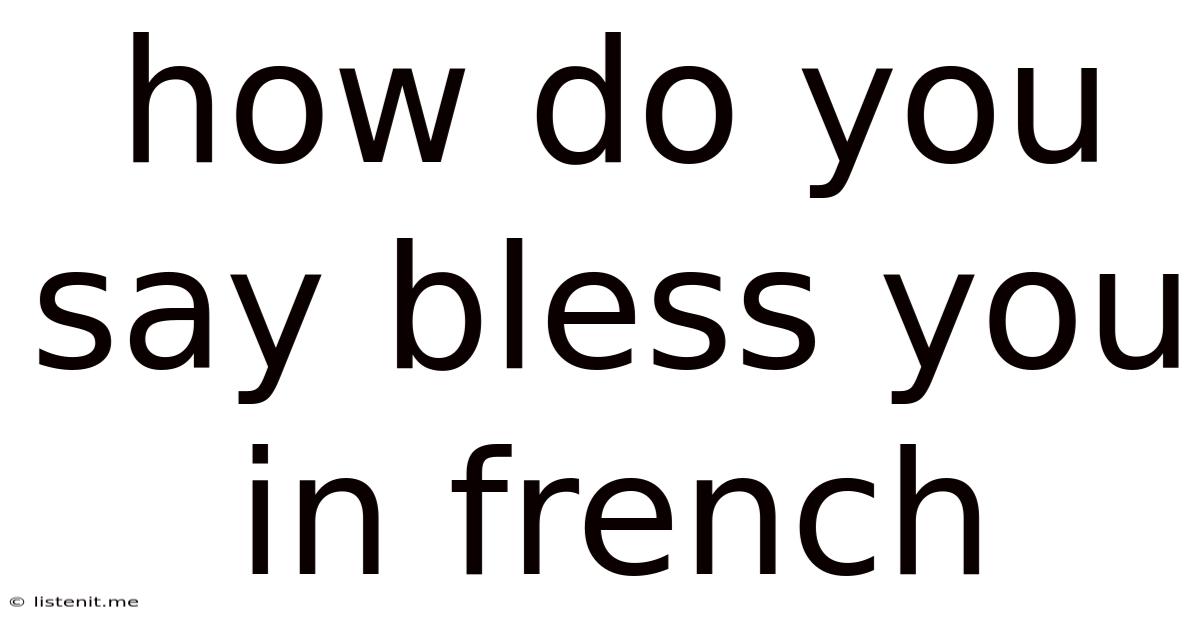 How Do You Say Bless You In French