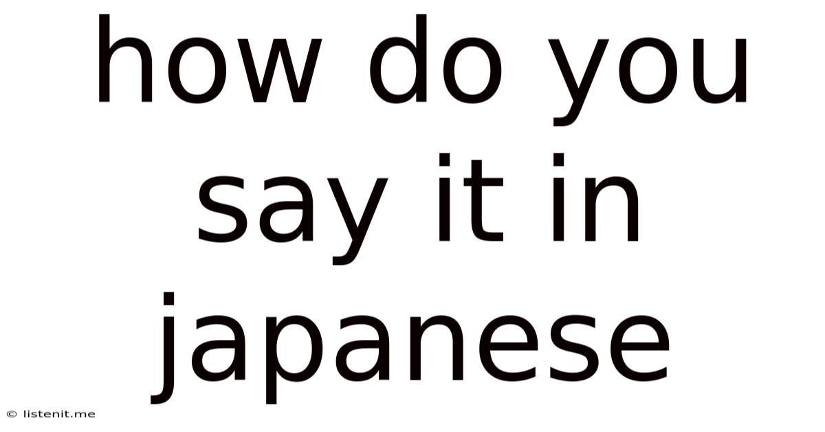 How Do You Say It In Japanese