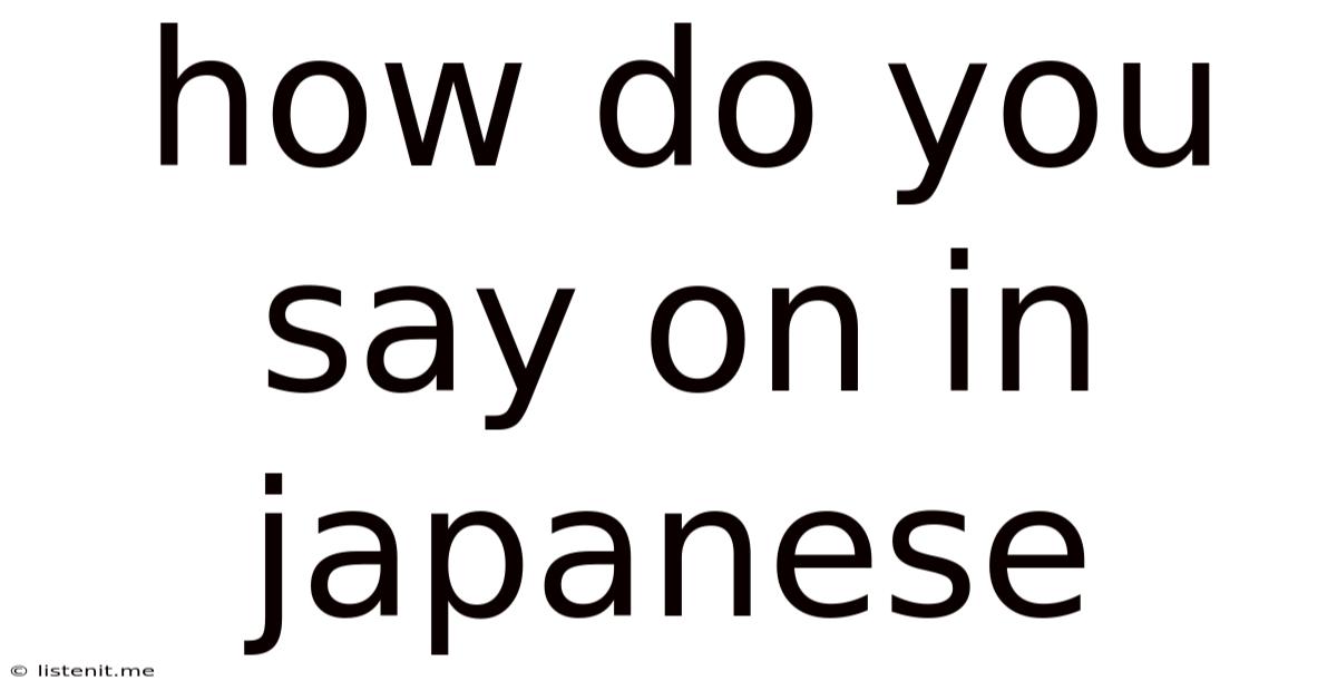 How Do You Say On In Japanese