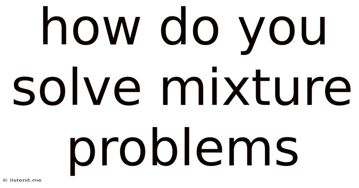 How Do You Solve Mixture Problems