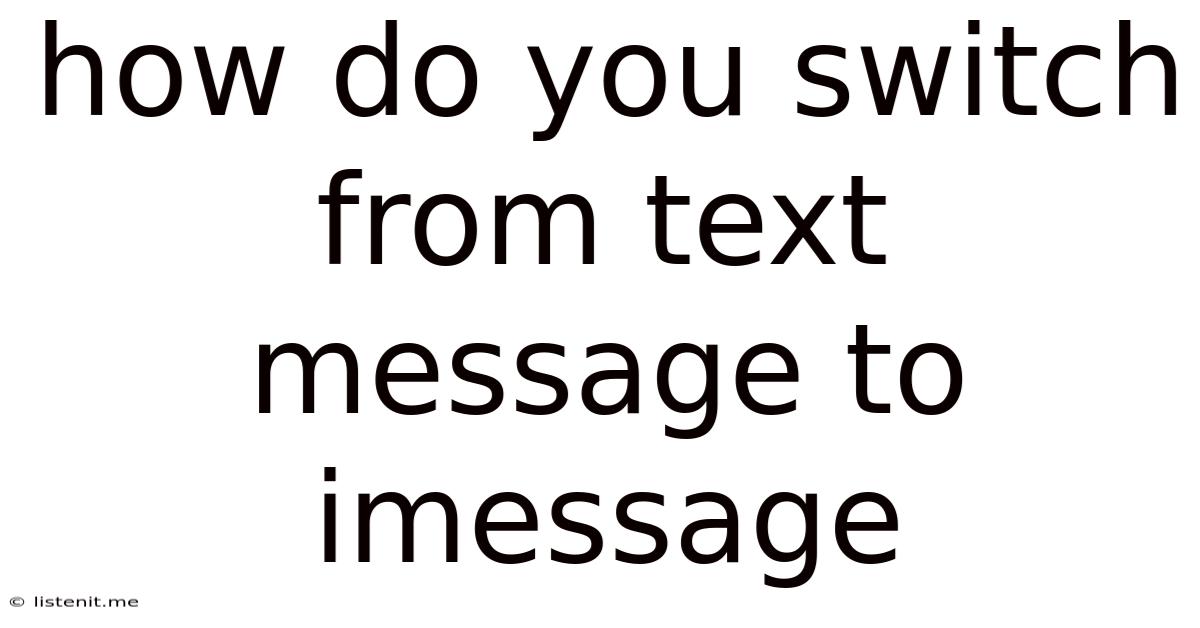 How Do You Switch From Text Message To Imessage