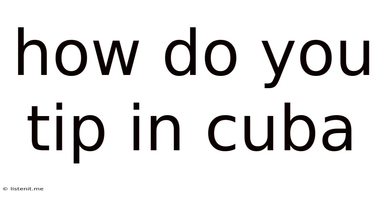 How Do You Tip In Cuba