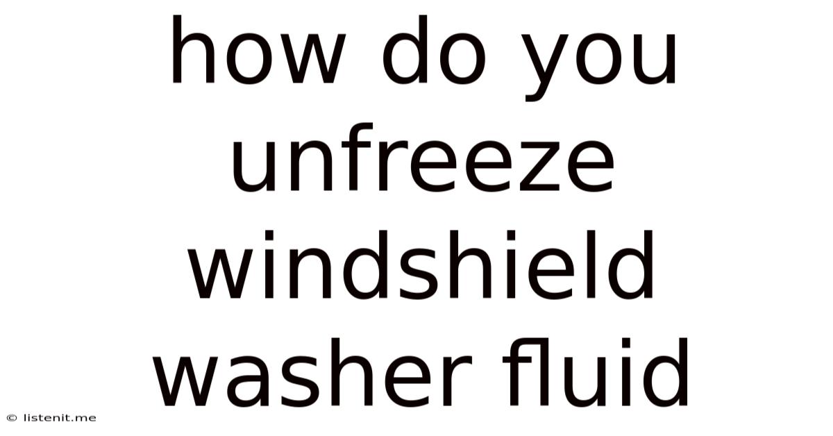 How Do You Unfreeze Windshield Washer Fluid