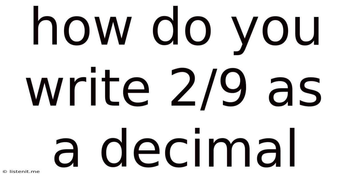 How Do You Write 2/9 As A Decimal