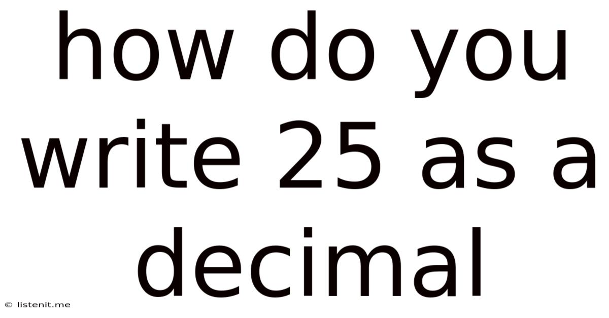 How Do You Write 25 As A Decimal