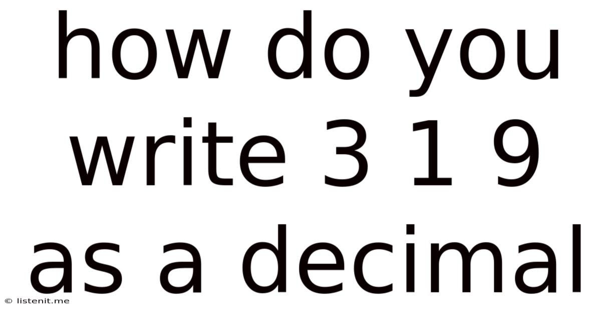 How Do You Write 3 1 9 As A Decimal