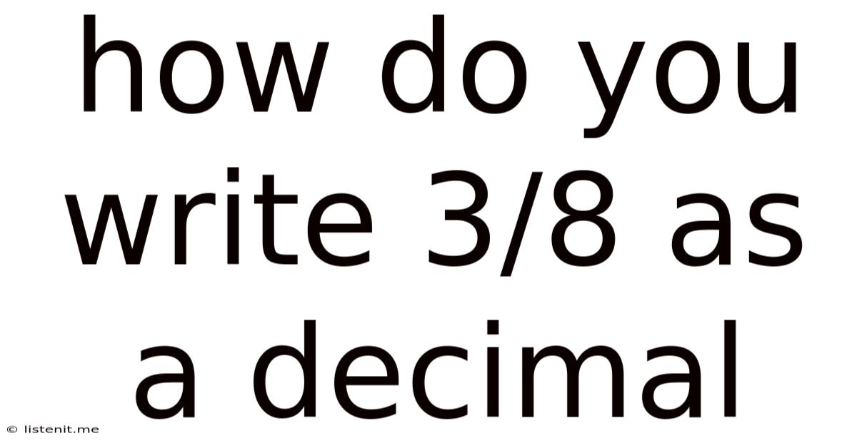 How Do You Write 3/8 As A Decimal