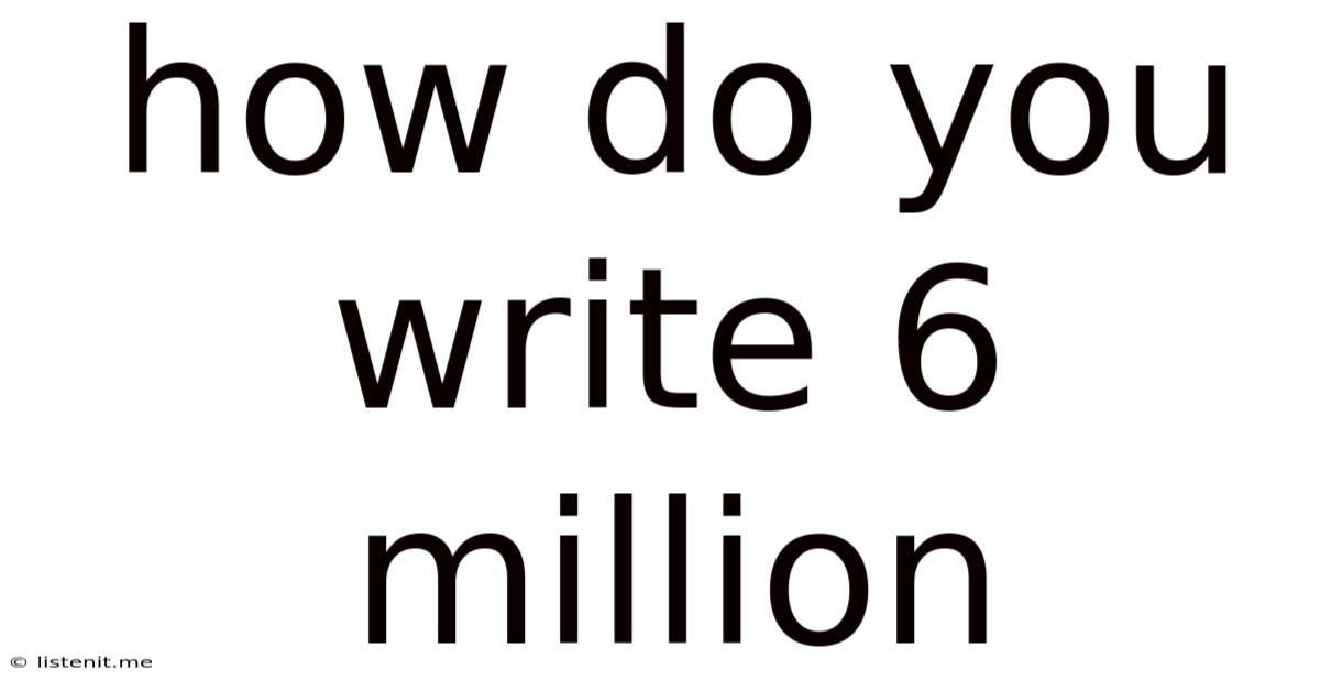 How Do You Write 6 Million