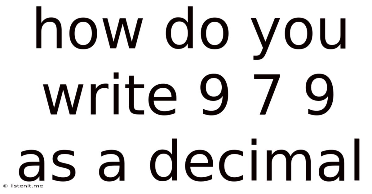 How Do You Write 9 7 9 As A Decimal