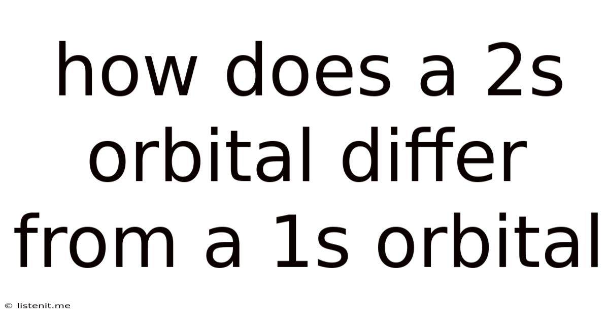 How Does A 2s Orbital Differ From A 1s Orbital