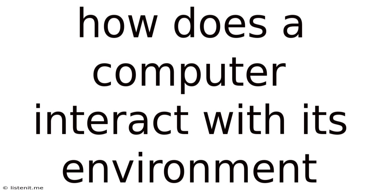 How Does A Computer Interact With Its Environment