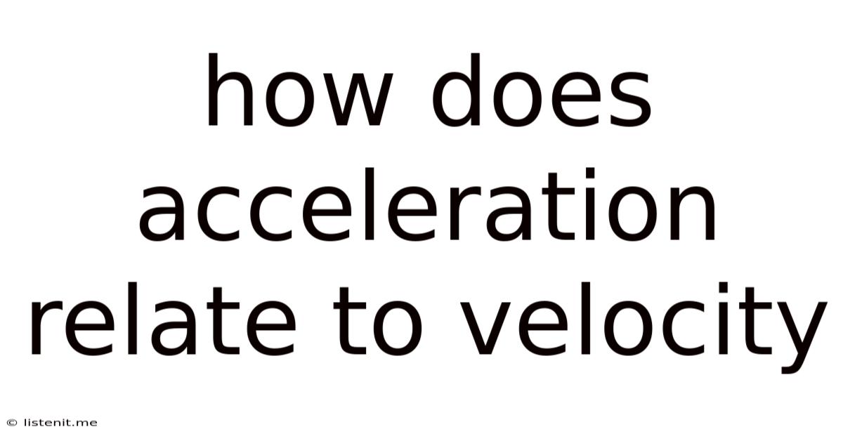 How Does Acceleration Relate To Velocity