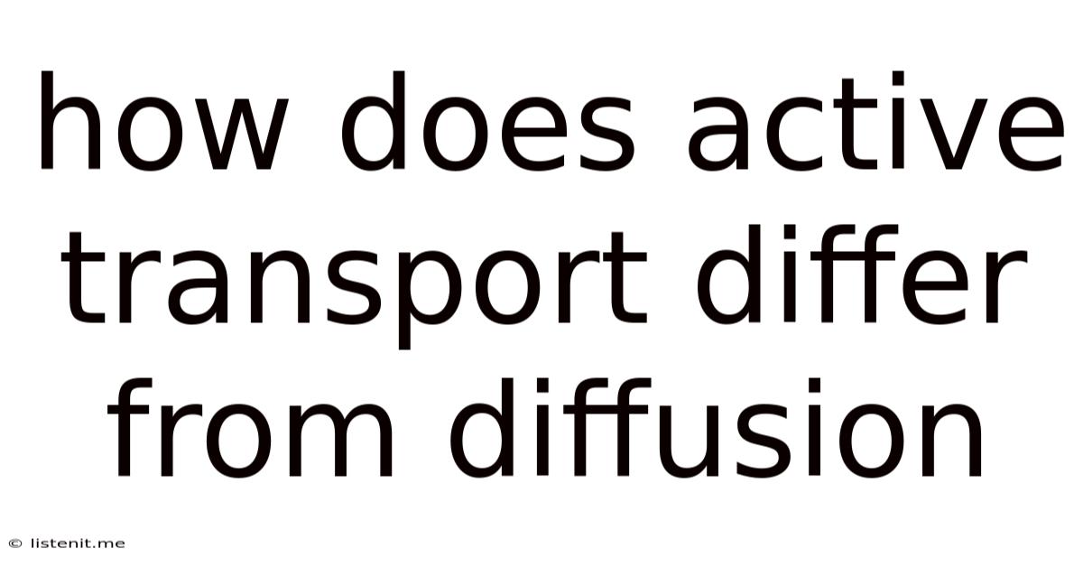 How Does Active Transport Differ From Diffusion