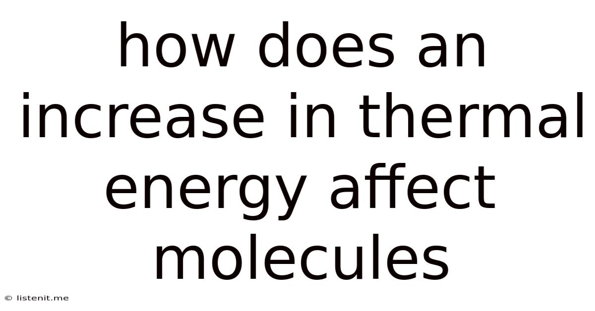 How Does An Increase In Thermal Energy Affect Molecules