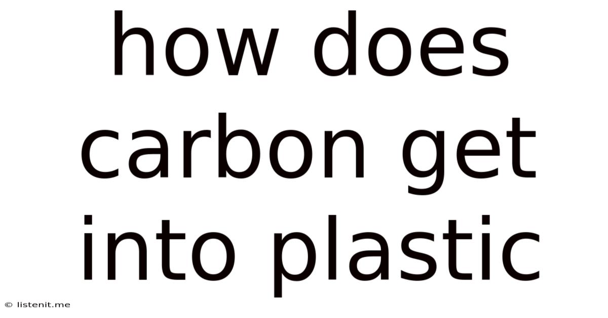 How Does Carbon Get Into Plastic