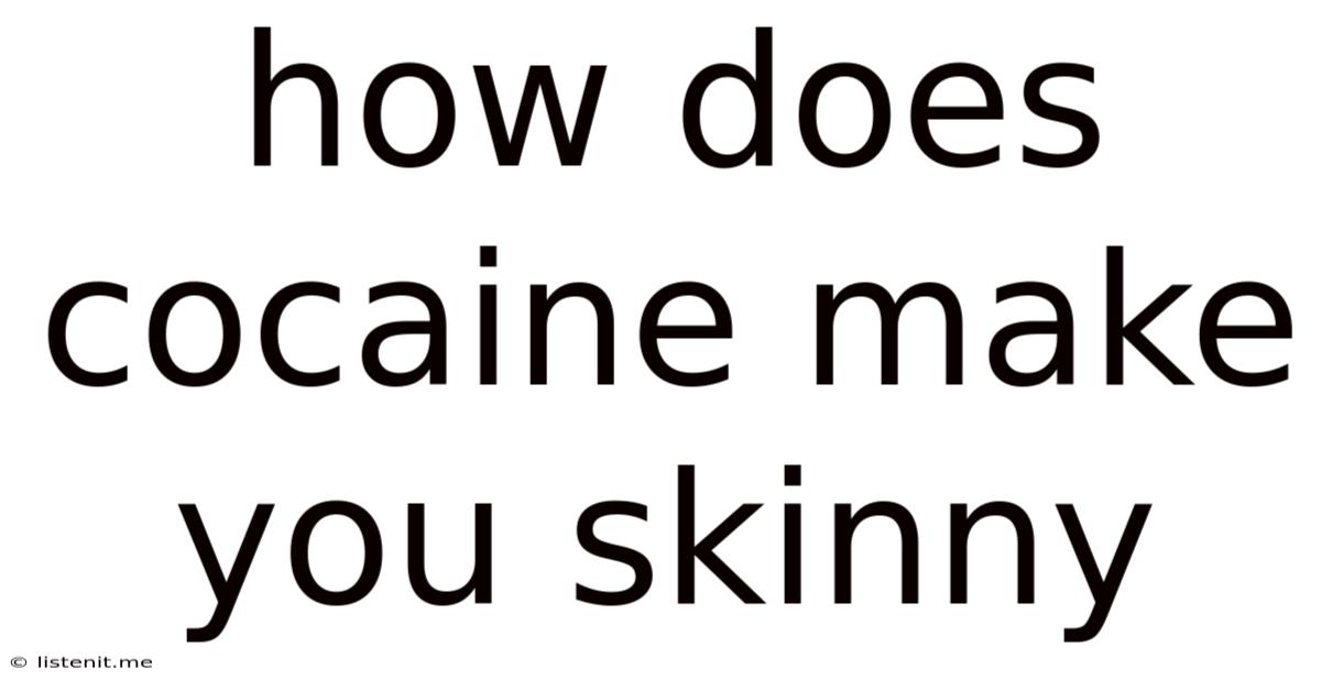 How Does Cocaine Make You Skinny